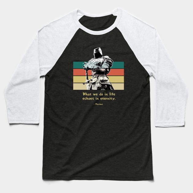 Warriors Quotes VII: "What we do in life, echoes in eternity" Baseball T-Shirt by NoMans